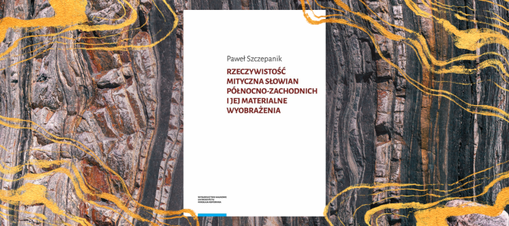 Baner z okładką książki Rzeczywistość mityczna Słowian północno-zachodnich i jej materialne wyobrażenia. Studium z zakresu etnoarcheologii religii