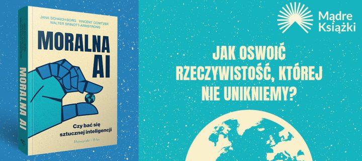 Baner z okładką książki Moralna AI. Czy bać się sztucznej inteligencji – premiera